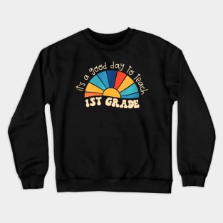 Womens Retro Its Good Day To Teach 1St Grade Teacher Back To School Crewneck Sweatshirt